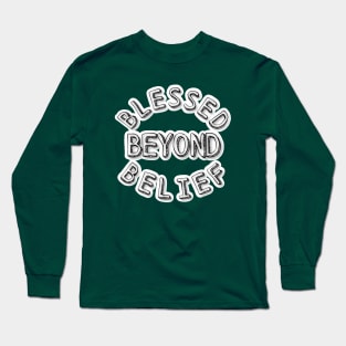 BLESSED BEYOND BELIEF Long Sleeve T-Shirt